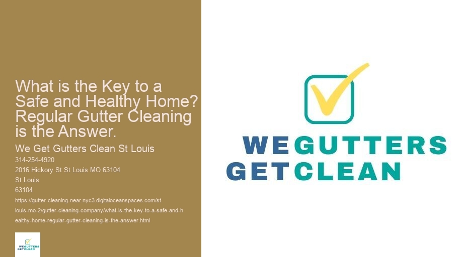What is the Key to a Safe and Healthy Home? Regular Gutter Cleaning is the Answer.